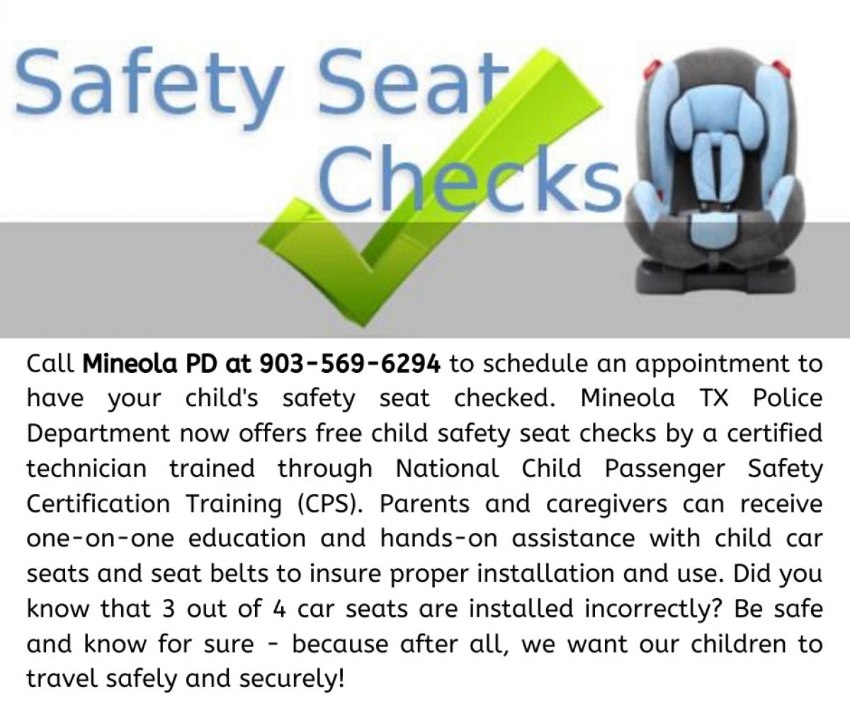 Child safety seat inspection is available at Mineola PD. 